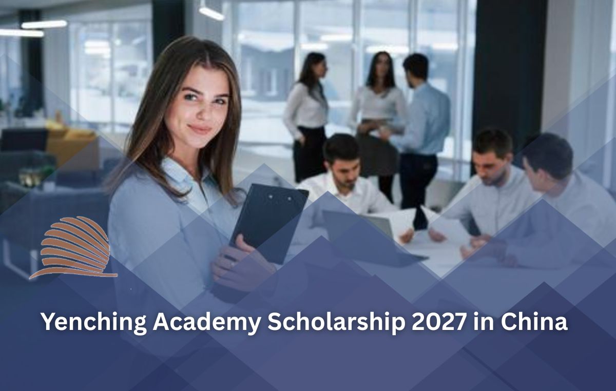 Yenching Academy Scholarship 2027 in China | Fully Funded